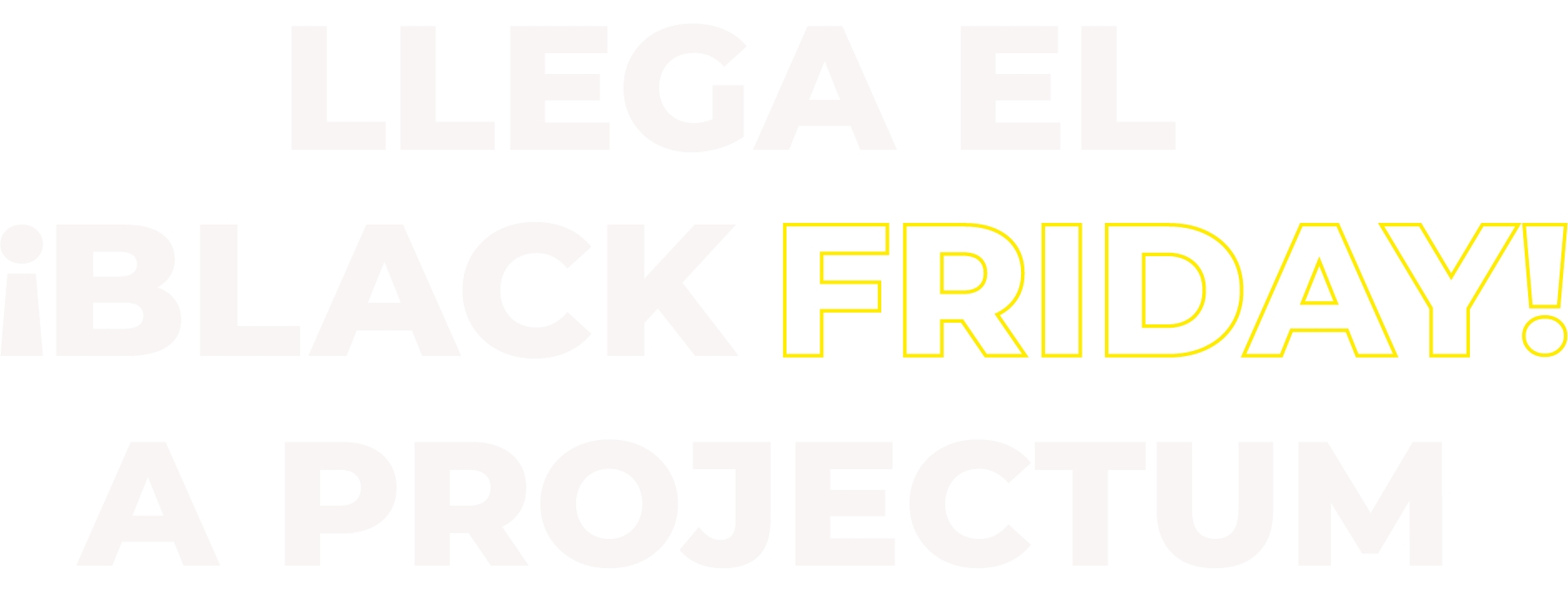 Llega el ¡BLACK FRIDAY! a Projectum